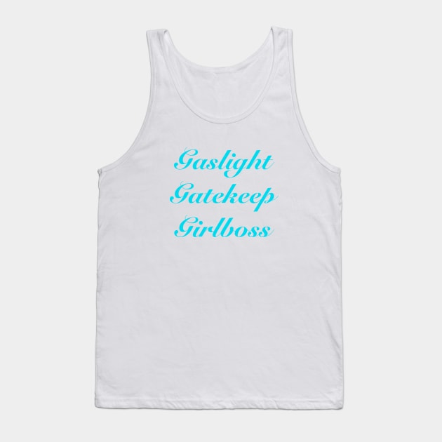 Gaslight Gatekeep Girlboss Tank Top by jillell